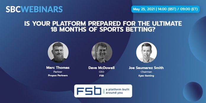 The SBC Webinars series continues on Tuesday 25 May when FSB hosts Is Your Platform Prepared for the Ultimate 18 Months of Sports Betting?